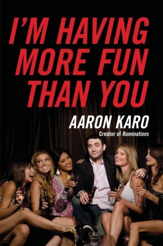 Cover for Aaron Karo · I'm Having More Fun Than You (Paperback Book) (2009)
