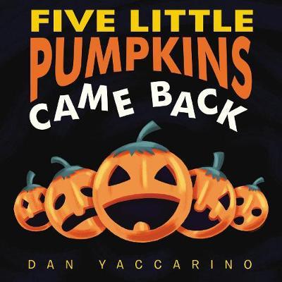 Cover for Dan Yaccarino · Five Little Pumpkins Came Back (Buch) (2018)