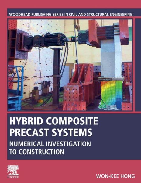 Cover for Hong, Won-Kee (Dr. Won-Kee Hong is a professor of Architectural Engineering at Kyung Hee University, South Korea.) · Hybrid Composite Precast Systems: Numerical Investigation to Construction - Woodhead Publishing Series in Civil and Structural Engineering (Paperback Book) (2019)