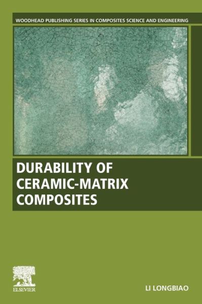 Li, Longbiao (Lecturer, College of Civil Aviation, Nanjing University of Aeronautics and Astronautics, Nanjing, China) · Durability of Ceramic-Matrix Composites - Woodhead Publishing Series in Composites Science and Engineering (Paperback Book) (2020)