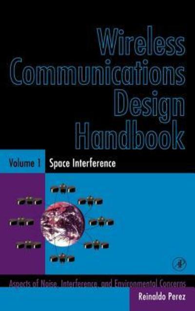 Cover for Reinaldo Perez · Wireless Communications Design Handbook: Space Interference: Aspects of Noise, Interference and Environmental Concerns (Hardcover Book) (1998)