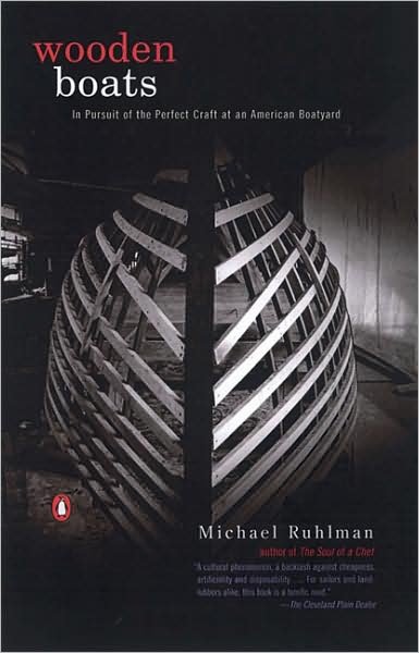 Cover for Michael Ruhlman · Wooden Boats: in Pursuit of the Perfect Craft at an American Boatyard (Pocketbok) [Reprint edition] (2002)