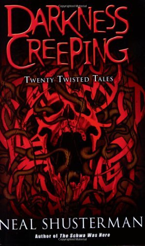 Cover for Neal Shusterman · Darkness Creeping: Twenty Twisted Tales (Taschenbuch) (2007)