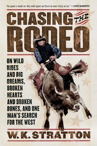 Cover for W. K. Stratton · Chasing the Rodeo: on Wild Rides and Big Dreams, Broken Hearts and Broken Bones, and One Man's Search for the West (Paperback Book) (2006)
