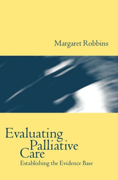 Cover for Robbins, Margaret (Department of Palliative Medicine, Bristol Oncology Centre, Department of Palliative Medicine, Bristol Oncology Centre, University of Bristol) · Evaluating Palliative Care: Establishing the Evidence Base (Hardcover Book) (1998)