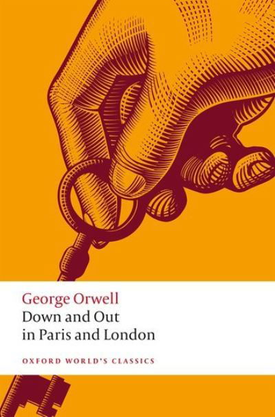 Down and Out in Paris and London - Oxford World's Classics - George Orwell - Kirjat - Oxford University Press - 9780198835219 - torstai 7. tammikuuta 2021