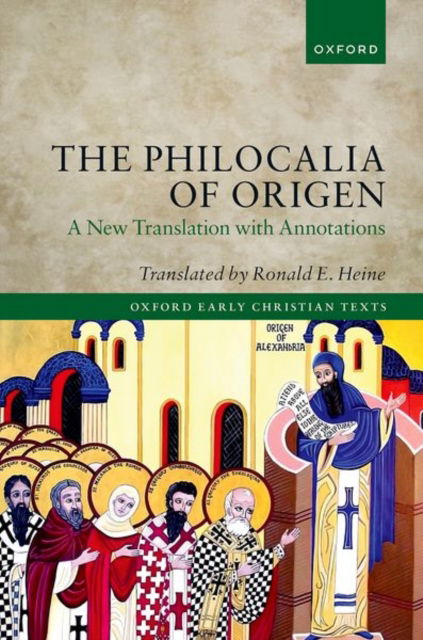 The Philocalia of Origen: A New Translation with Annotations - Oxford Early Christian Texts -  - Books - Oxford University Press - 9780198893219 - August 30, 2024