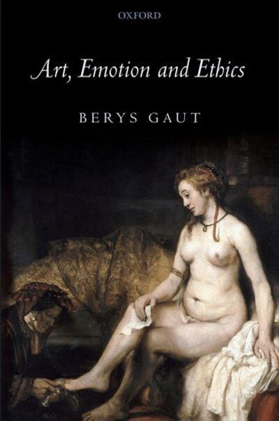 Cover for Gaut, Berys (University of St Andrews) · Art, Emotion and Ethics (Hardcover Book) (2007)