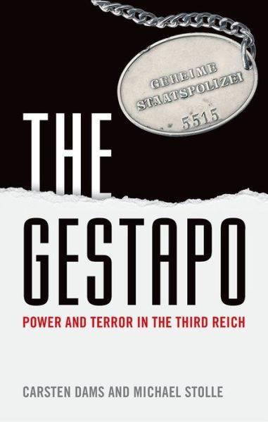 Cover for Dams, Carsten (Professor of Police Sciences at the School of Public Management of North-Rhine Westphalia) · The Gestapo: Power and Terror in the Third Reich (Hardcover Book) (2014)