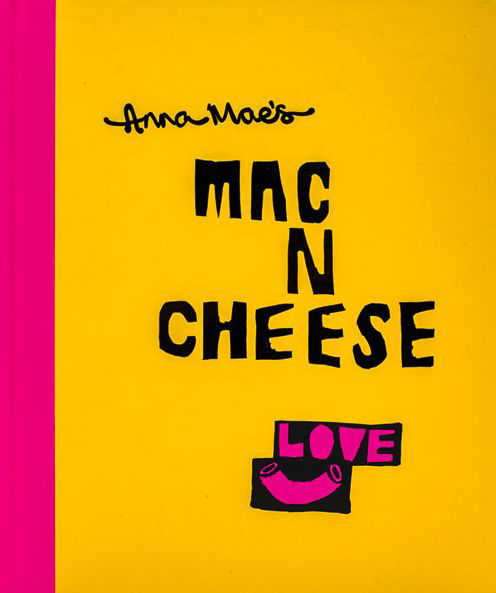 Cover for Anna Clark · Anna Mae’s Mac N Cheese: Recipes from London’s legendary street food truck (Inbunden Bok) (2015)