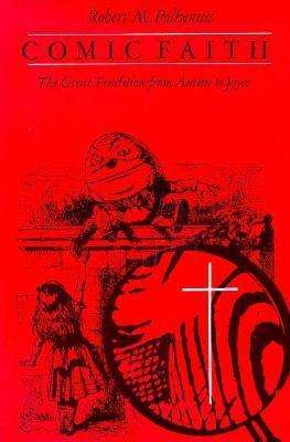 Comic Faith: The Great Tradition from Austen to Joyce - Robert M. Polhemus - Books - The University of Chicago Press - 9780226673219 - October 1, 1982