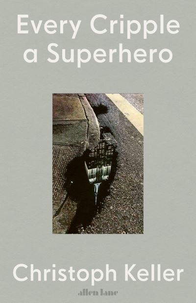 Cover for Christoph Keller · Every Cripple a Superhero (Gebundenes Buch) (2022)