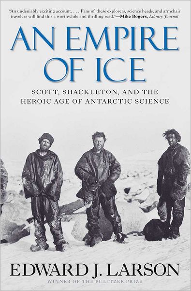 Cover for Edward J. Larson · An Empire of Ice: Scott, Shackleton, and the Heroic Age of Antarctic Science (Paperback Book) (2012)