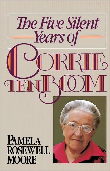 Cover for Pamela Rosewell Moore · The Five Silent Years of Corrie Ten Boom: In Spite of Everything . . . Jesus Is Always the Victor (Paperback Book) (1986)