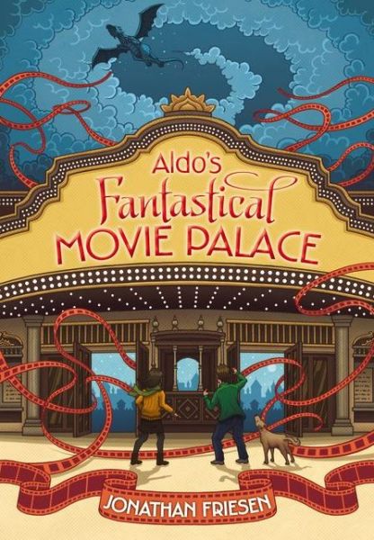 Cover for Jonathan Friesen · Aldo's Fantastical Movie Palace (Paperback Book) (2013)