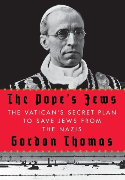 Cover for Gordon Thomas · The Pope's Jews: the Vatican's Secret Plan to Save Jews from the Nazis (Hardcover Book) (2012)