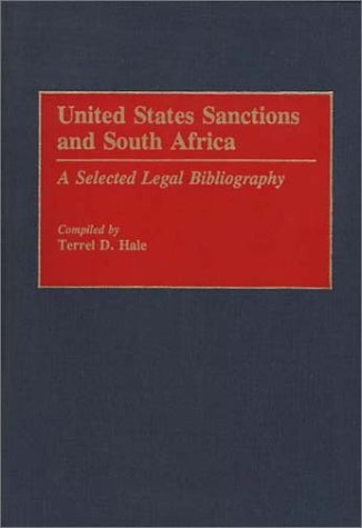 Cover for Terrel D. Hale · United States Sanctions and South Africa: A Selected Legal Bibliography - Bibliographies and Indexes in Law and Political Science (Hardcover Book) [Annotated edition] (1993)