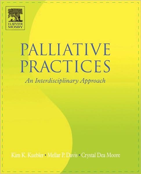 Cover for Kuebler, Kim K. (Adult Nurse Practitioner, Primary Care / Oncology / Palliative Care Private Practice, Adjuvant Therapies, Inc., Atlanta, GA, USA) · Palliative Practices: An Interdisciplinary Approach (Paperback Bog) (2005)