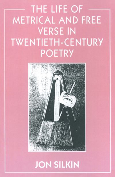 Cover for Jon Silkin · The Life of Metrical and Free Verse in Twentieth-Century Poetry (Paperback Book) (1997)