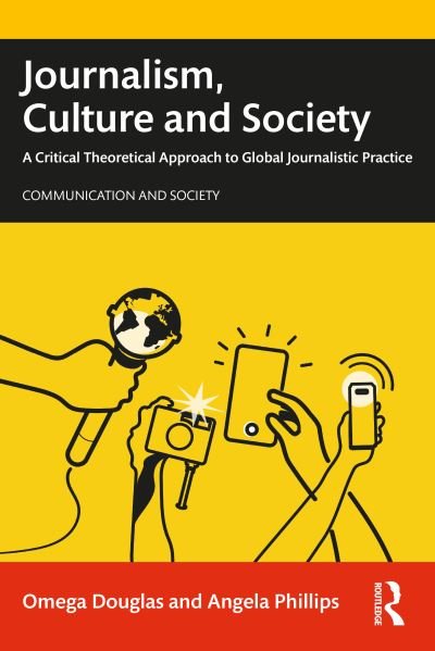 Cover for Omega Douglas · Journalism, Culture and Society: A Critical Theoretical Approach to Global Journalistic Practice - Communication and Society (Taschenbuch) (2022)