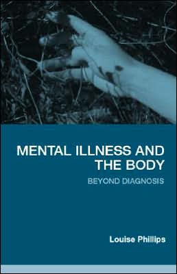 Mental Illness and the Body: Beyond Diagnosis - Phillips, Louise (City University, UK) - Böcker - Taylor & Francis Ltd - 9780415383219 - 20 april 2006