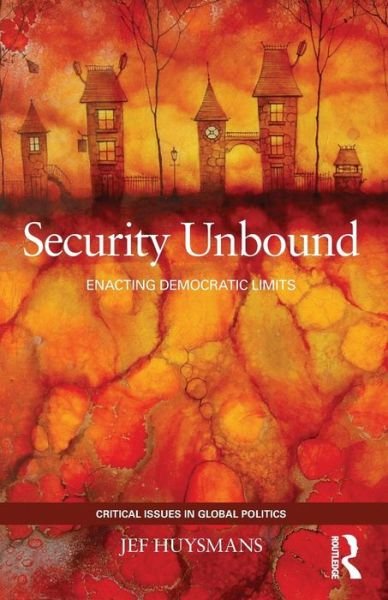 Cover for Jef Huysmans · Security Unbound: Enacting Democratic Limits - Critical Issues in Global Politics (Pocketbok) (2014)