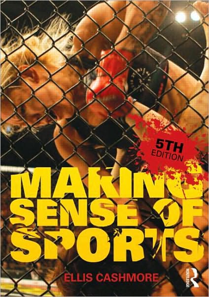 Making Sense of Sports - Ellis Cashmore - Książki - Taylor & Francis Ltd - 9780415552219 - 10 września 2010