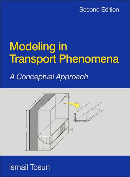 Cover for Tosun, Ismail (Middle East Technical University, Department of Chemical Engineering, Ankara, Turkey) · Modeling in Transport Phenomena: A Conceptual Approach (Paperback Book) (2007)