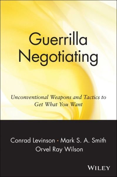 Cover for Jay Conrad Levinson · Guerrilla Negotiating: Unconventional Weapons and Tactics to Get What You Want (Paperback Book) (1999)