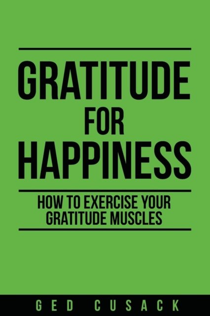 Cover for Ged Cusack · Gratitude for Happiness (Pocketbok) (2019)