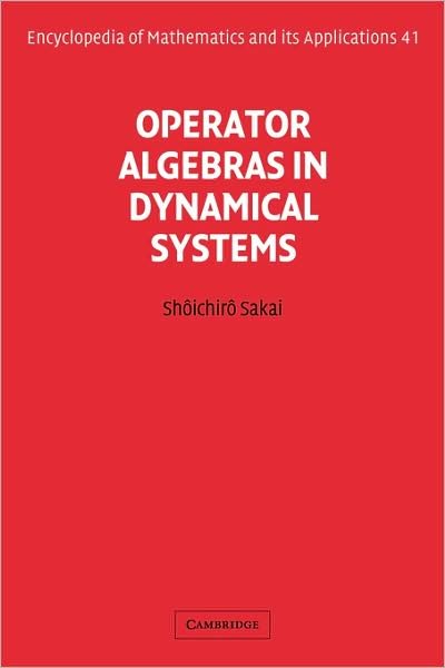 Cover for Sakai, Shoichiro (College of Humanities and Sciences, Nihon University, Tokyo) · Operator Algebras in Dynamical Systems - Encyclopedia of Mathematics and its Applications (Taschenbuch) (2008)