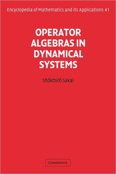 Cover for Sakai, Shoichiro (College of Humanities and Sciences, Nihon University, Tokyo) · Operator Algebras in Dynamical Systems - Encyclopedia of Mathematics and its Applications (Paperback Bog) (2008)