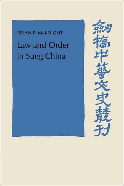 Cover for McKnight, Brian E. (University of Arizona) · Law and Order in Sung China - Cambridge Studies in Chinese History, Literature and Institutions (Hardcover Book) (1992)