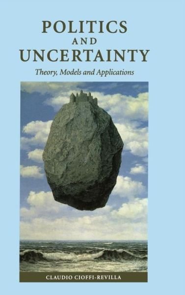 Politics and Uncertainty: Theory, Models and Applications - Cioffi-Revilla, Claudio (University of Colorado, Boulder) - Books - Cambridge University Press - 9780521581219 - July 16, 1998