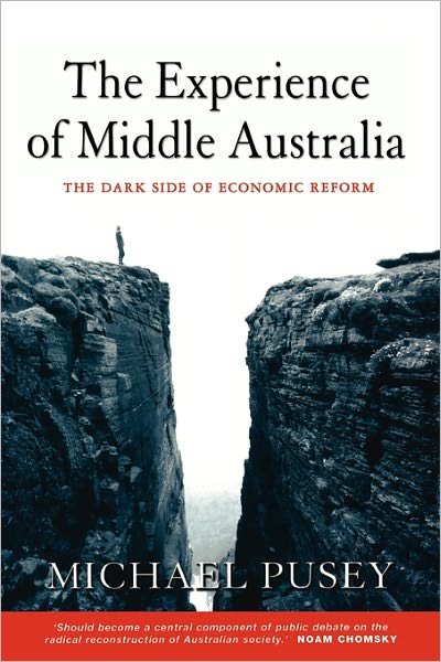 Cover for Pusey, Michael (University of New South Wales, Sydney) · The Experience of Middle Australia: The Dark Side of Economic Reform (Hardcover Book) (2003)