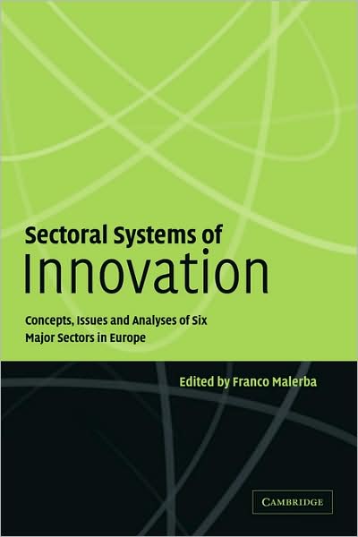 Cover for Franco Malerba · Sectoral Systems of Innovation: Concepts, Issues and Analyses of Six Major Sectors in Europe (Hardcover Book) (2004)