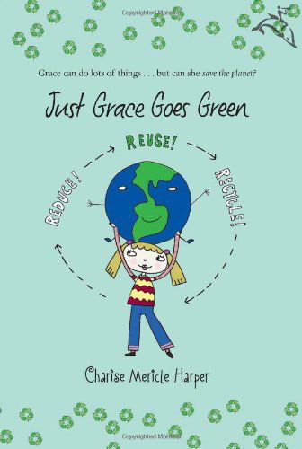 Cover for Charise Mericle Harper · Just Grace Goes Green - The Just Grace Series (Paperback Book) [Reprint edition] (2009)