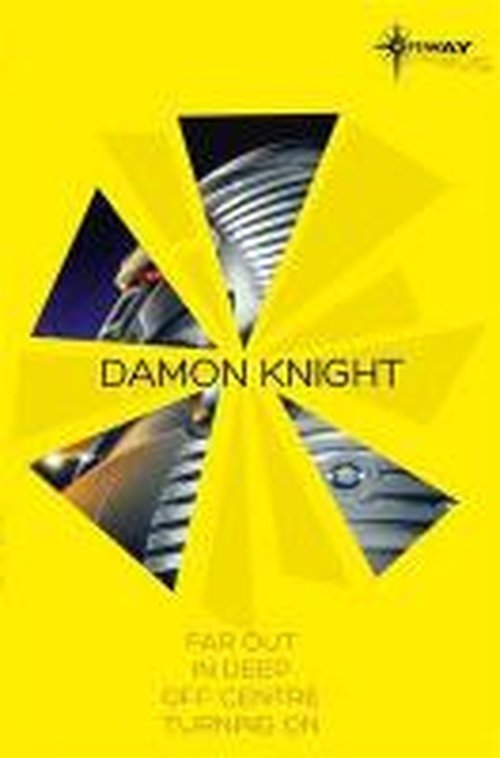 Cover for Damon Knight · Damon Knight SF Gateway Omnibus: Far Out, In Deep, Off Centre, Turning On (Pocketbok) (2014)