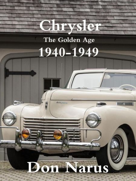 Cover for Don Narus · Chrysler- the Golden Age 1940-1949 (Paperback Book) (2008)