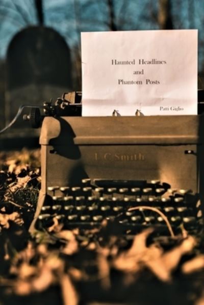 Cover for Patti Unvericht · Haunted Headlines and Phantom Posts (Pocketbok) (2020)