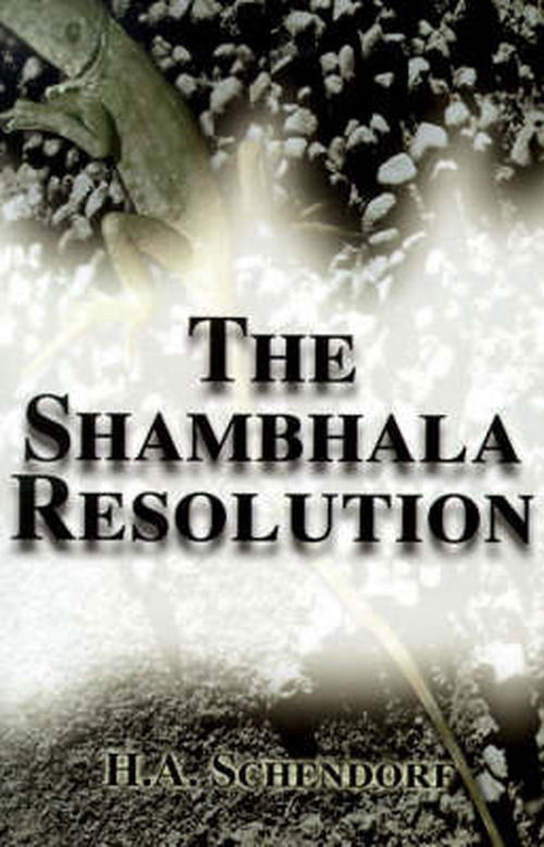 The Shambhala Resolution - H.a. Schendorf - Książki - iUniverse - 9780595007219 - 1 sierpnia 2000