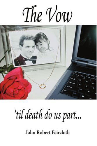 The Vow: 'til Death Do Us Part... - John Faircloth - Books - iUniverse, Inc. - 9780595320219 - May 26, 2004