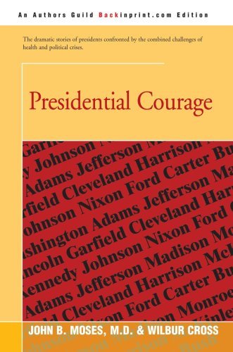 Presidential Courage - Wilbur Cross - Books - Backinprint.com - 9780595391219 - May 11, 2006