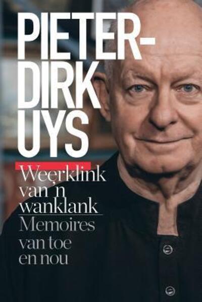 Cover for Pieter-Dirk Uys · Pieter-Dirk Uys : Weerklink van 'n wanklank : Memoires van toe en nou (Pocketbok) (2018)