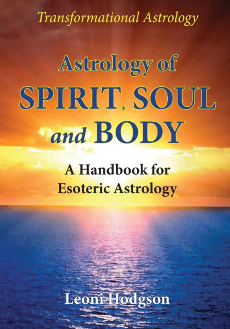 Cover for Leoni Hodgson · Astrology of Spirit, Soul and Body (Pocketbok) (2018)