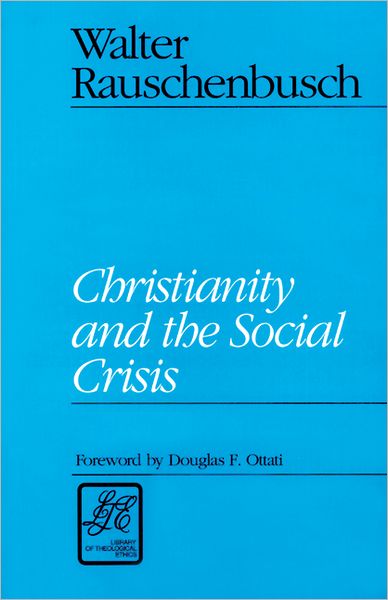 Christianity and the Social Crisis (Library of Theological Ethics) - Walter Rauschenbusch - Books - Westminster John Knox Press - 9780664253219 - 1992