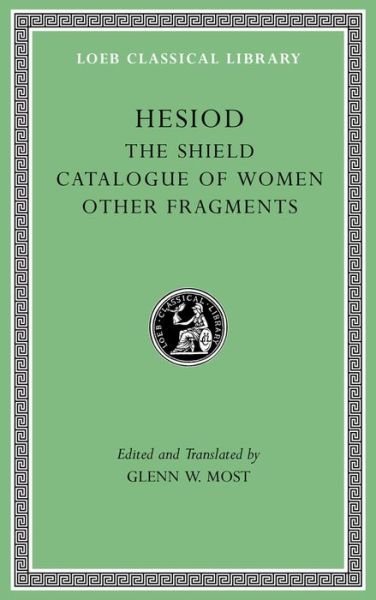 Cover for Hesiod · The Shield. Catalogue of Women. Other Fragments - Loeb Classical Library (Gebundenes Buch) (2018)