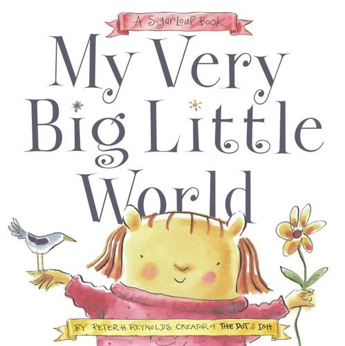Cover for Peter H. Reynolds · My Very Big Little World: a Sugarloaf Book (Sugarloaf Books) (Innbunden bok) [First edition] (2006)