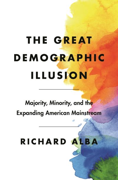 Cover for Richard Alba · The Great Demographic Illusion: Majority, Minority, and the Expanding American Mainstream (Paperback Bog) (2022)