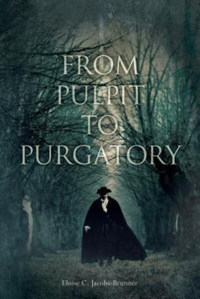 Cover for Eloise C. Jacobs-Brunner · From Pulpit to Purgatory (Paperback Book) (2018)